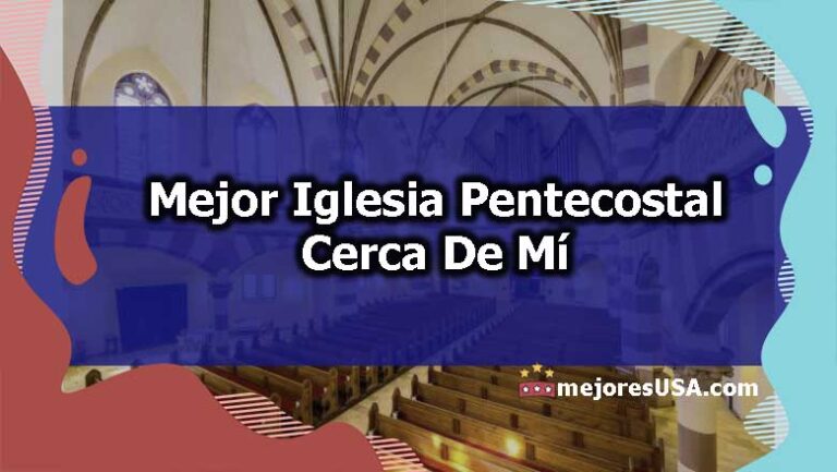 Mejor Iglesia Pentecostal Cerca De Mí