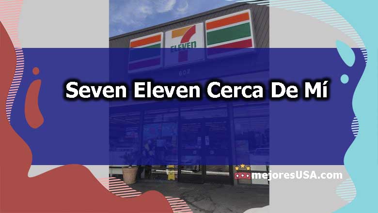 el seven eleven mas cercano