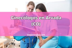 Ginecólogos en Arvada (CO) que hablen español