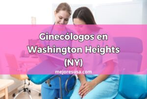 Ginecólogos en Washington Heights (NY) que hablen español